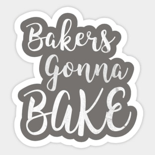 Gift for Bakers - Bakers Gonna Bake Sticker